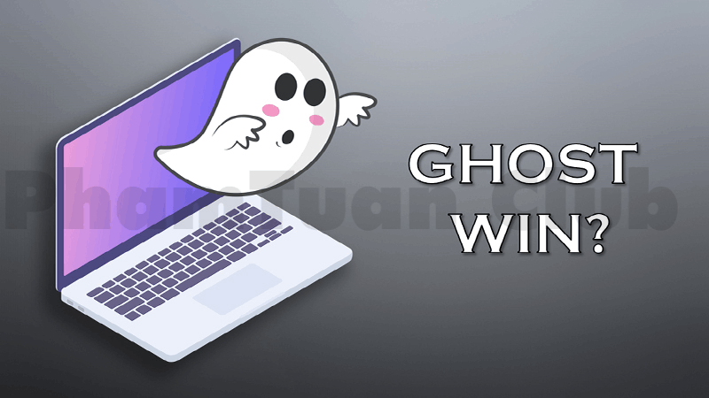 Ghost Win là gì? có tác hại như thế nào?