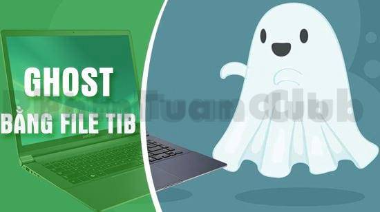 Cách Ghost File TIB Cho Hệ Điều Hành Windows Hiệu Quả