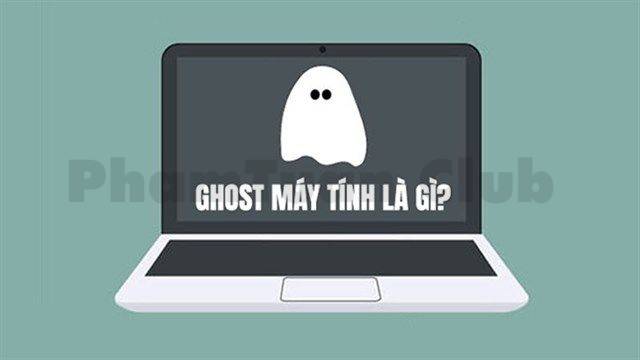 Tìm hiểu Ghost Windows là gì?  